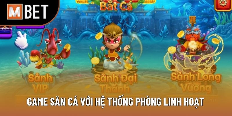 Game săn cá với hệ thống phòng linh hoạt