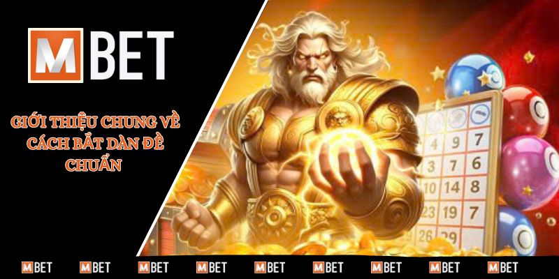 Giới thiệu chung về cách bắt dàn đề chuẩn