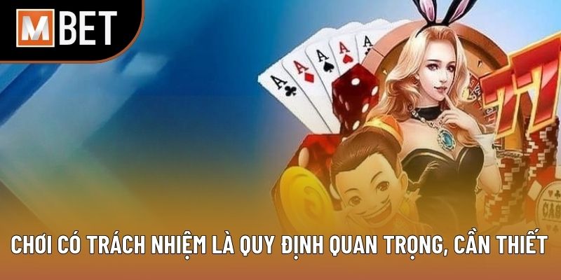 Chơi có trách nhiệm là quy định quan trọng, cần thiết
