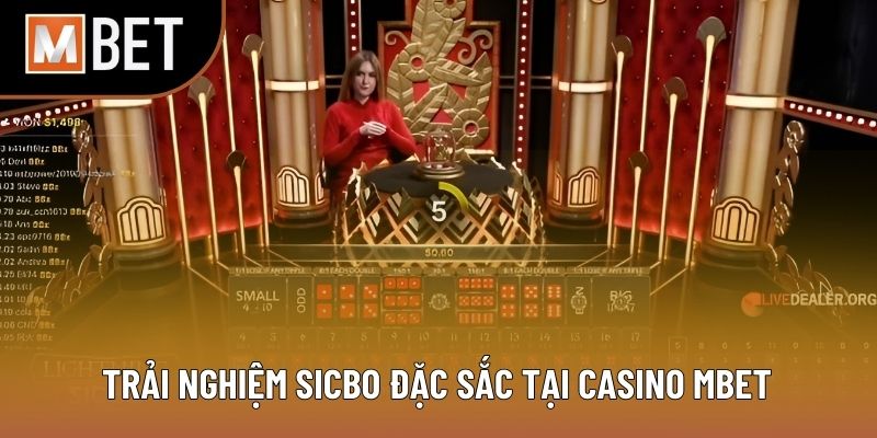 Trải nghiệm Sicbo đặc sắc tại casino MBET