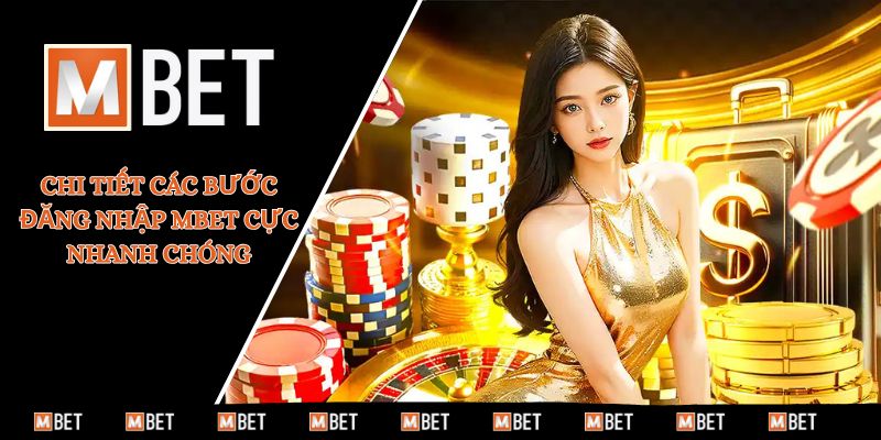 Chi tiết các bước đăng nhập MBET cực nhanh chóng