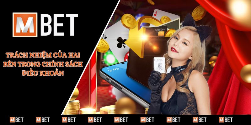 Trách nhiệm của hai bên trong chính sách điều khoản