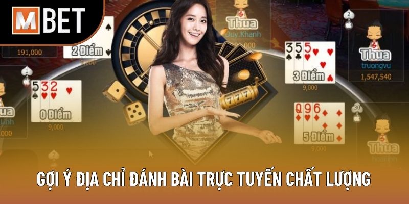 Gợi ý địa chỉ đánh bài trực tuyến chất lượng