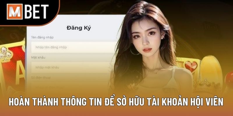 Hoàn thành thông tin để sở hữu tài khoản hội viên