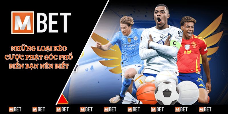 Những loại kèo cược phạt góc phổ biến bạn nên biết