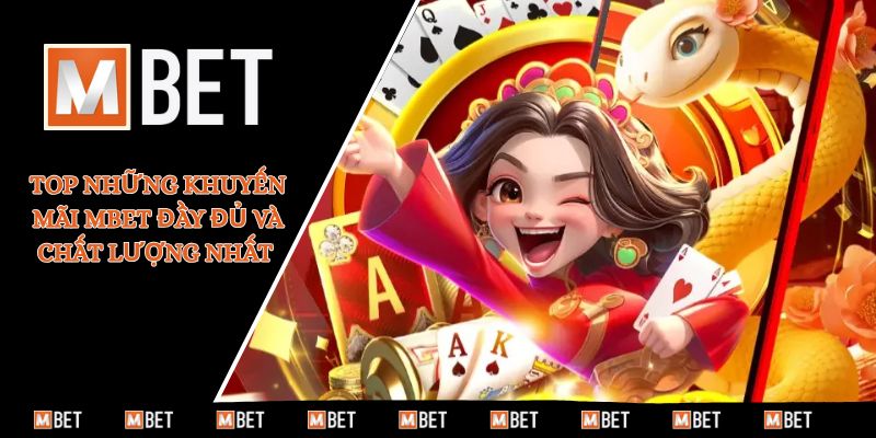 Top những khuyến mãi MBET đầy đủ và chất lượng nhất