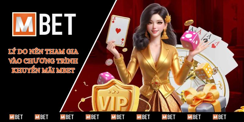 Lý do nên tham gia vào chương trình khuyến mãi MBET