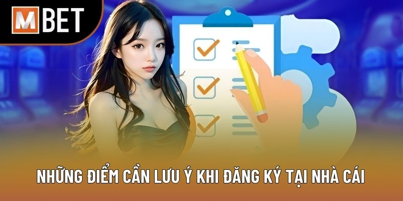 Những điểm cần lưu ý khi đăng ký tại nhà cái