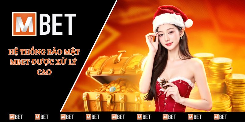 Hệ thống bảo mật MBET được xử lý cao
