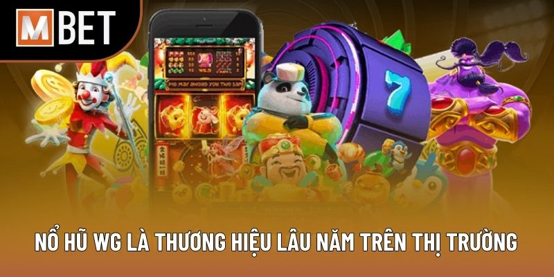 Nổ hũ WG là thương hiệu lâu năm trên thị trường