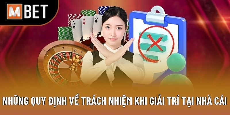 Những quy định về trách nhiệm khi giải trí tại nhà cái