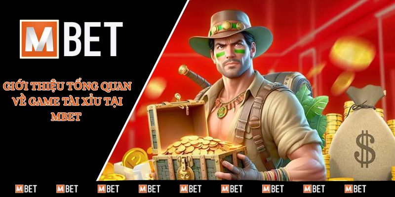 Giới thiệu tổng quan về game tài xỉu tại MBET