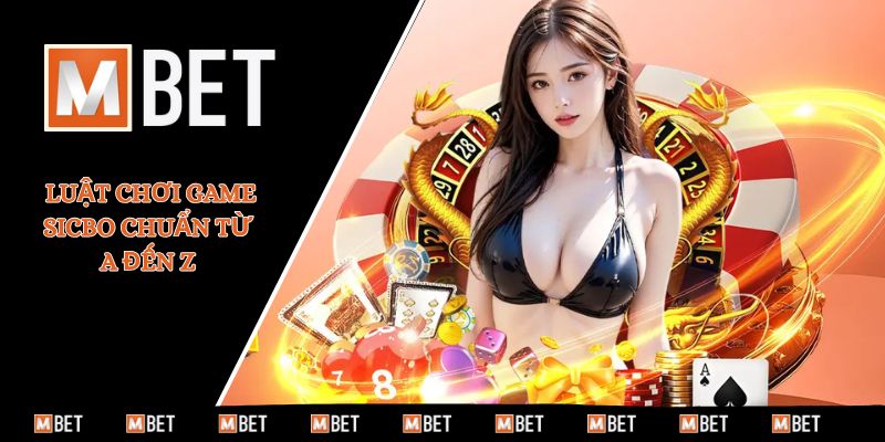 Luật chơi game Sicbo chuẩn từ A đến Z