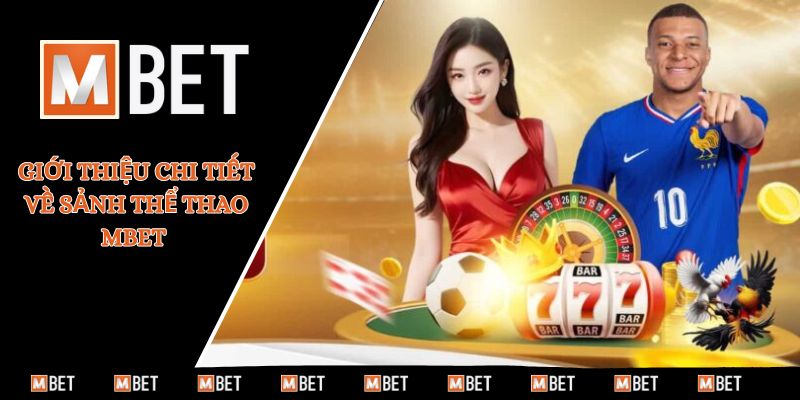 Giới thiệu chi tiết về sảnh thể thao MBET